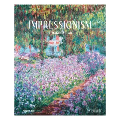 "Impressionism: Reimagining Art" - "" ("Wolf Norbert")(Pevná vazba)