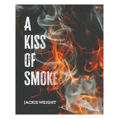 "A Kiss of Smoke" - "" ("Weight Jackie")(Paperback)