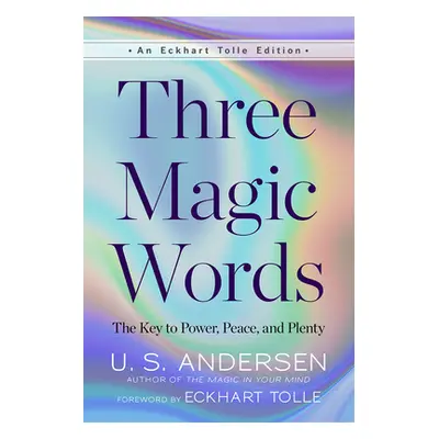 "Three Magic Words: The Key to Power, Peace, and Plenty" - "" ("Andersen U. S.")(Paperback)