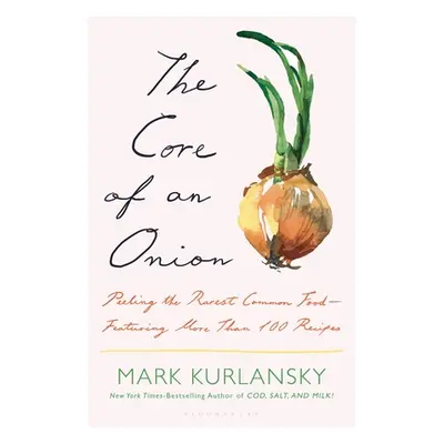 "The Core of an Onion: Peeling the Rarest Common Food--Featuring More Than 100 Historical Recipe