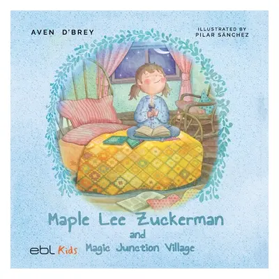 "Maple Lee Zuckerman and Magic Junction Village" - "" ("D'Brey Aven")(Paperback)