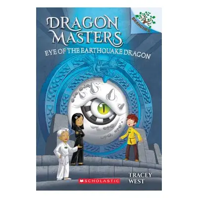 "Eye of the Earthquake Dragon: A Branches Book (Dragon Masters #13), 13" - "" ("West Tracey")(Pa