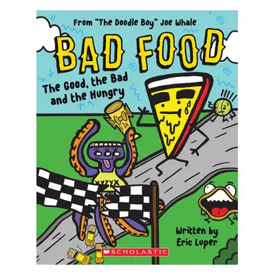 "The Good, the Bad and the Hungry: From The Doodle Boy" Joe Whale (Bad Food #2)"" - "" ("Whale J