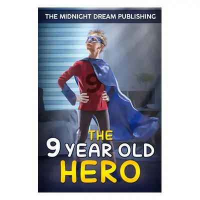 "The 9-Year-Old Hero" - "" ("Publishing The Midnight Dream")(Paperback)