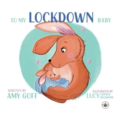 "To My Lockdown Baby" - "" ("Goff Amy")(Paperback / softback)