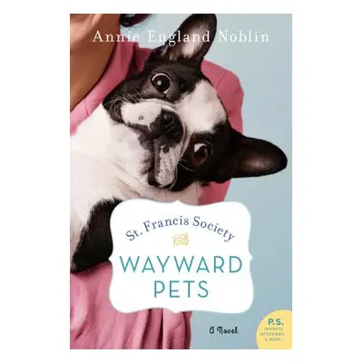 "St. Francis Society for Wayward Pets" - "" ("Noblin Annie England")(Paperback)