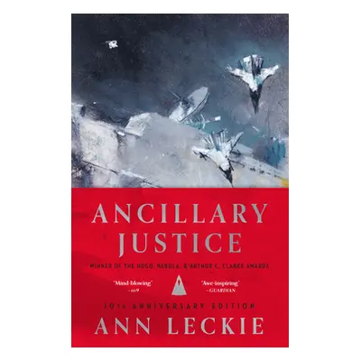 "Ancillary Justice (10th Anniversary Edition)" - "" ("Leckie Ann")(Pevná vazba)