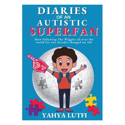 "Diaries of an Autistic Superfan: How Following the Wiggles All over the World for Two Decades C