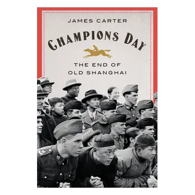 "Champions Day: The End of Old Shanghai" - "" ("Carter James")(Pevná vazba)