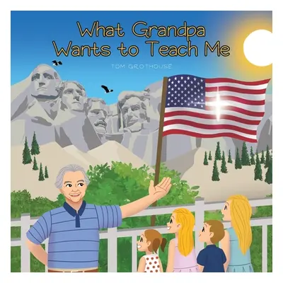 "What Grandpa Wants to Teach Me" - "" ("Grothouse Tom")(Paperback)