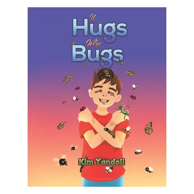 "If Hugs Were Bugs" - "" ("Yandoli Kim")(Paperback)