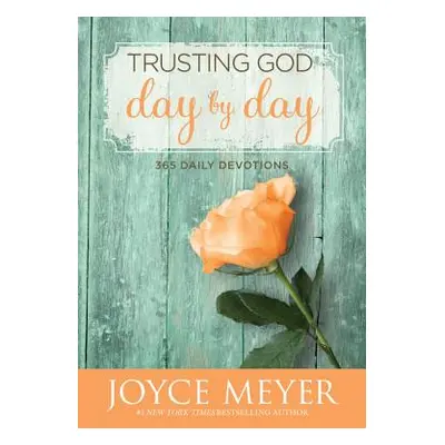 "Trusting God Day by Day: 365 Daily Devotions" - "" ("Meyer Joyce")(Pevná vazba)