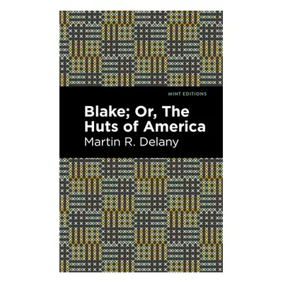 "Blake; Or, the Huts of America" - "" ("Delany Martin R.")(Paperback)