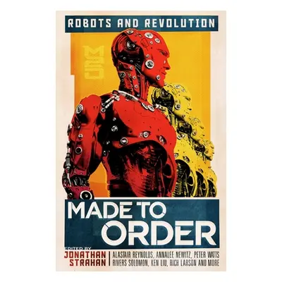 "Made to Order: Robots and Revolution" - "" ("Strahan Jonathan")(Paperback)