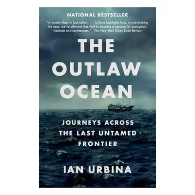 "The Outlaw Ocean: Journeys Across the Last Untamed Frontier" - "" ("Urbina Ian")(Paperback)