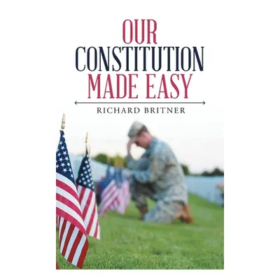 "Our Constitution Made Easy" - "" ("Britner Richard")(Paperback)