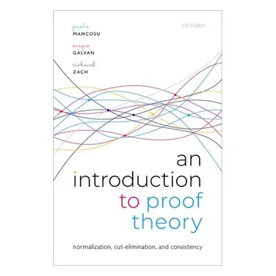 "An Introduction to Proof Theory: Normalization, Cut-Elimination, and Consistency Proofs" - "" (