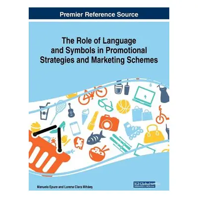 "The Role of Language and Symbols in Promotional Strategies and Marketing Schemes" - "" ("Epure 