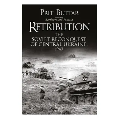 "Retribution: The Soviet Reconquest of Central Ukraine, 1943" - "" ("Buttar Prit")(Paperback)