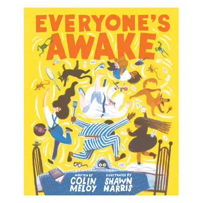 "Everyone's Awake: (Read-Aloud Bedtime Book, Goodnight Book for Kids)" - "" ("Meloy Colin")(Pevn