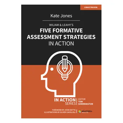 "Wiliam & Leahy's Five Formative Assessment Strategies in Action" - "" ("Jones Kate")(Paperback)