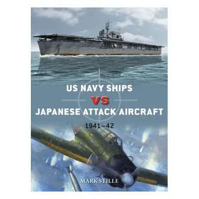 "US Navy Ships Vs Japanese Attack Aircraft: 1941-42" - "" ("Stille Mark")(Paperback)