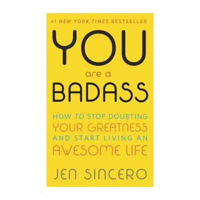 "You Are a Badass(r): How to Stop Doubting Your Greatness and Start Living an Awesome Life" - ""