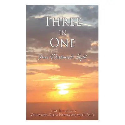 "Three in One: From Darkness to Light" - "" ("Bickel Leah")(Paperback)