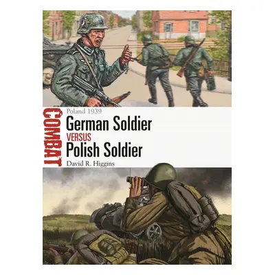 "German Soldier Vs Polish Soldier: Poland 1939" - "" ("Higgins David R.")(Paperback)