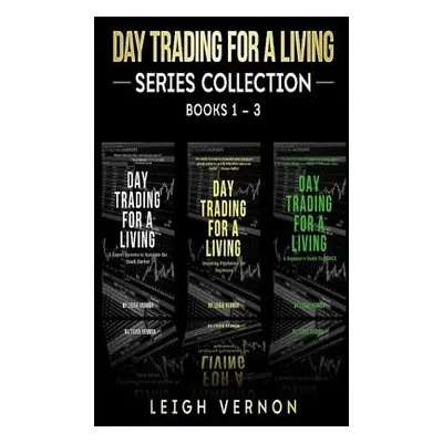 "Day Trading for a Living Series, Books 1-3: 5 Expert Systems to Navigate the Stock Market, Inve