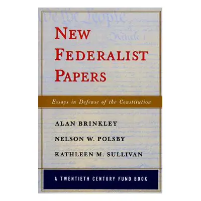 "New Federalist Papers: Essays in Defense of the Constitution (A Twentieth Century Fund Book)" -