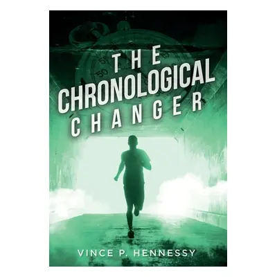 "The Chronological Changer" - "" ("Hennessy Vince P.")(Pevná vazba)