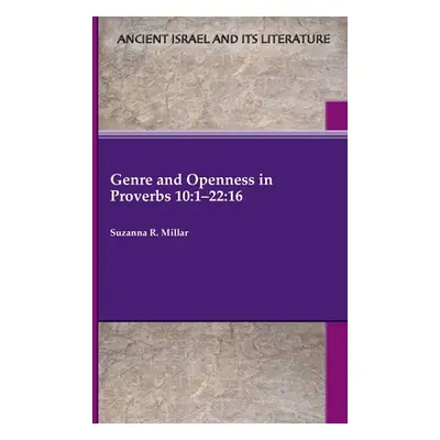 "Genre and Openness in Proverbs 10: 1-22:16" - "" ("Millar Suzanna R.")(Paperback)