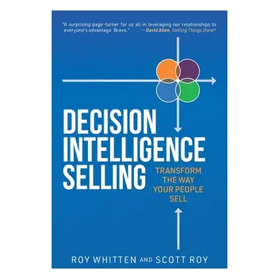 "Decision Intelligence Selling: Transform the Way Your People Sell" - "" ("Roy Scott")(Paperback