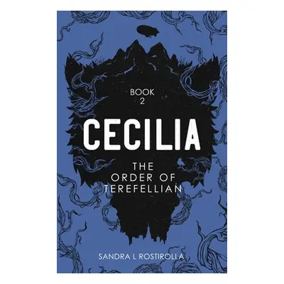 "Cecilia: The Order of Terefellian" - "" ("Rostirolla Sandra L.")(Paperback)