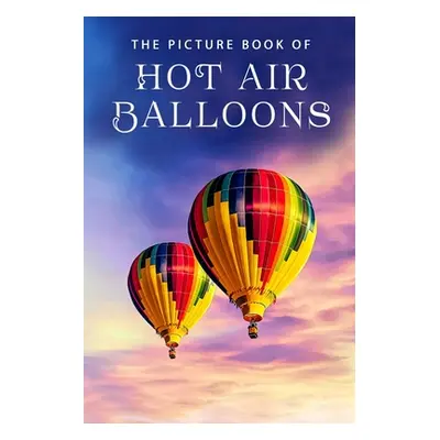 "The Picture Book of Hot Air Balloons: A Gift Book for Alzheimer's Patients and Seniors with Dem