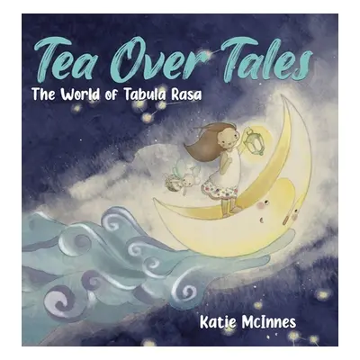 "Tea Over Tales: The World of Tabula Rasa" - "" ("McInnes Katie")(Pevná vazba)