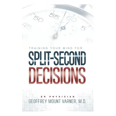 "Training Your Mind for Split-Second Decisions: How One ER Doctor Shares His Strategy That Teach