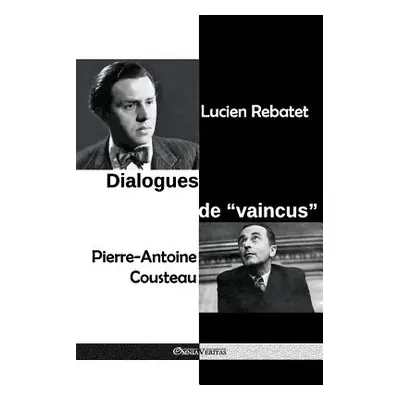 "Dialogues de vaincus: la prison de Clairvaux - Janvier-dcembre 1950" - "" ("Rebatet Lucien")(P