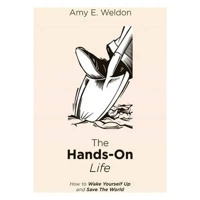 "The Hands-On Life" - "" ("Weldon Amy E.")(Paperback)