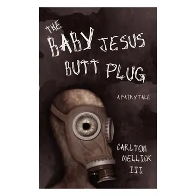 "The Baby Jesus Butt Plug" - "" ("Mellick Carlton")(Paperback)