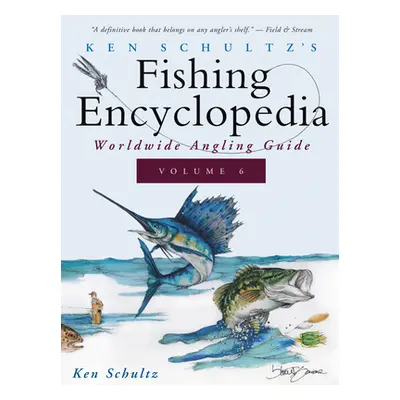 "Ken Schultz's Fishing Encyclopedia Volume 6: Worldwide Angling Guide" - "" ("Schultz Ken")(Pevn