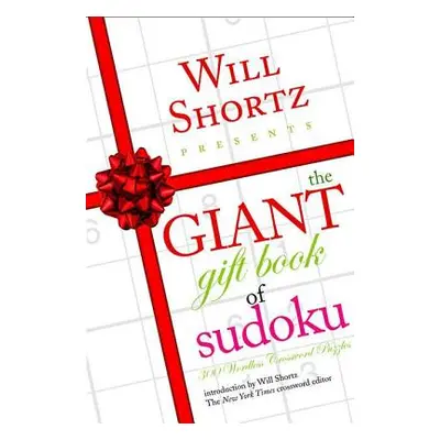 "Will Shortz Presents the Giant Gift Book of Sudoku: 300 Wordless Crossword Puzzles" - "" ("Shor