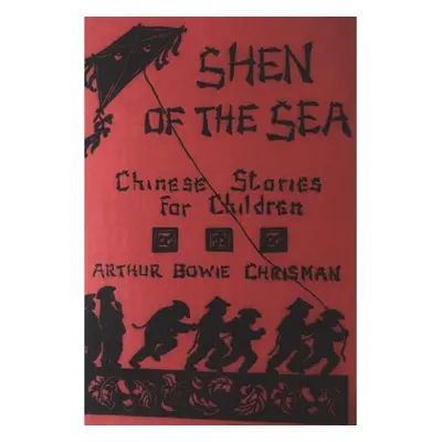 "Shen of the Sea: Chinese Stories for Children" - "" ("Bowie Chrisman Arthur")(Paperback)