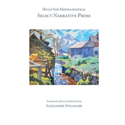 "Hugo Von Hofmannsthal Select Narrative Prose" - "" ("Stillmark Alexander")(Paperback)