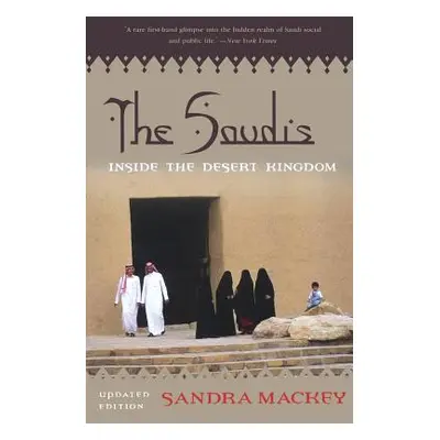 "The Saudis: Inside the Desert Kingdom" - "" ("Mackey Sandra")(Paperback)