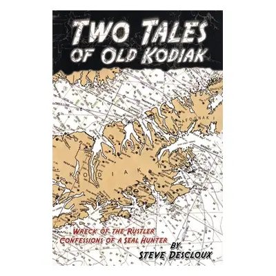 "Two Tales of Old Kodiak" - "" ("Descloux Steve")(Paperback)