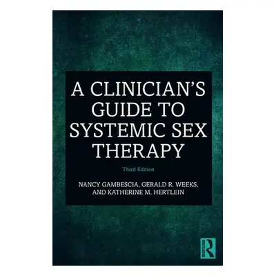 "A Clinician's Guide to Systemic Sex Therapy" - "" ("Gambescia Nancy")(Paperback)