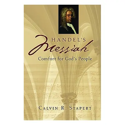 "Handel's Messiah: Comfort for God's People" - "" ("Stapert Calvin R.")(Paperback)