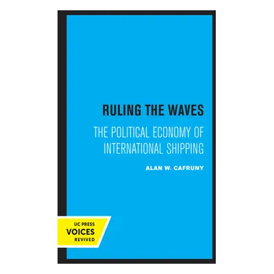 "Ruling the Waves, 17: The Political Economy of International Shipping" - "" ("Cafruny Alan W.")